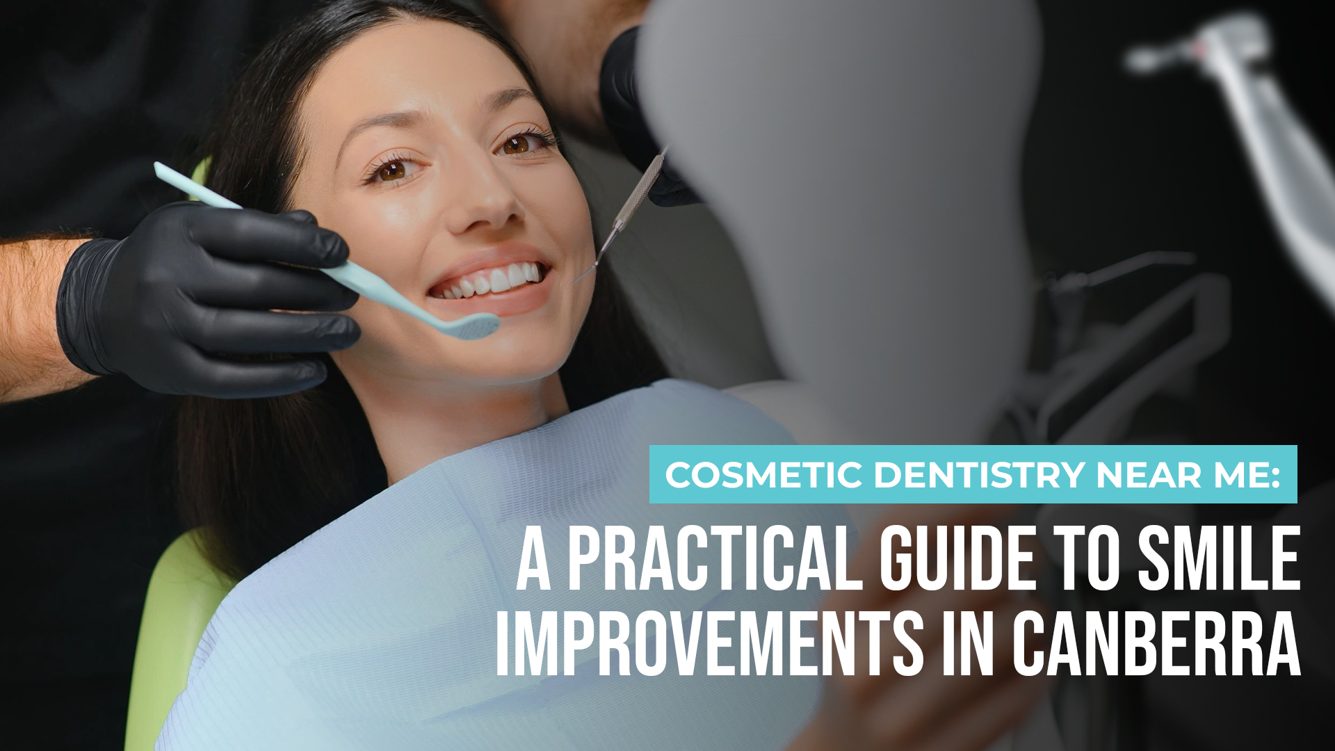 Cosmetic Dentistry Near Me: A Practical Guide to Smile Improvements in Canberra