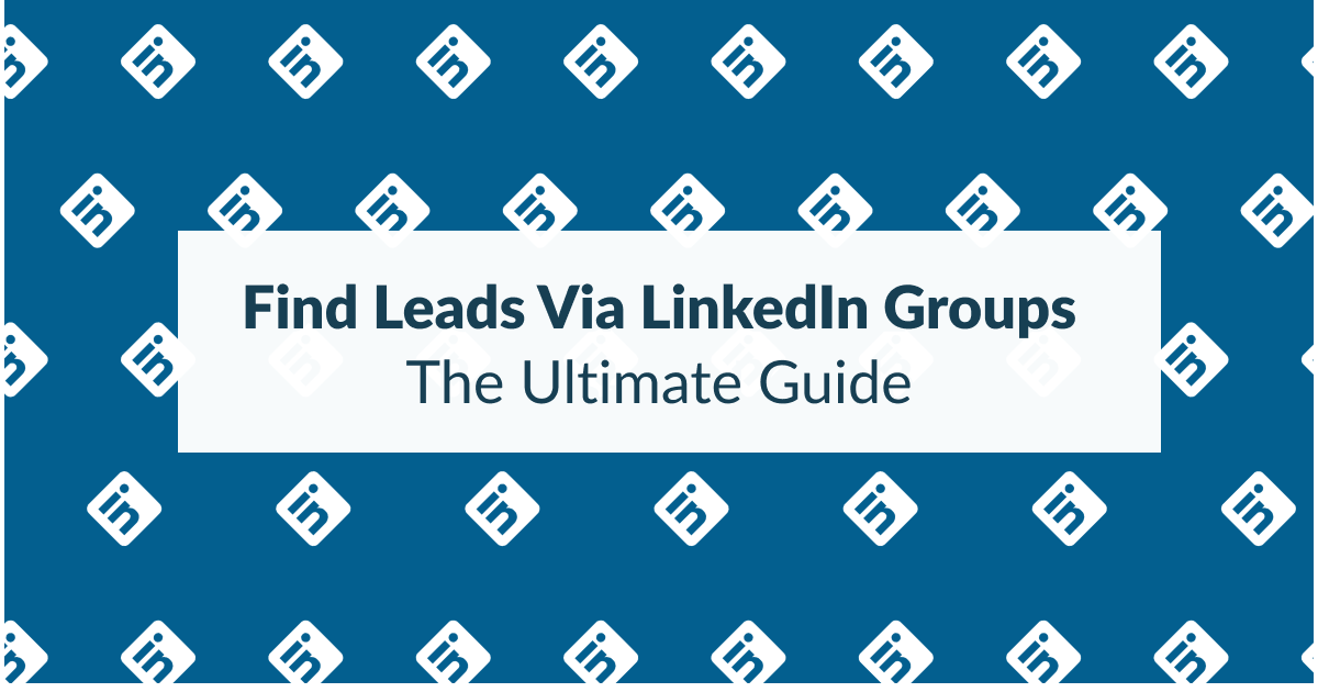 The Complete Guide to Using LinkedIn Groups