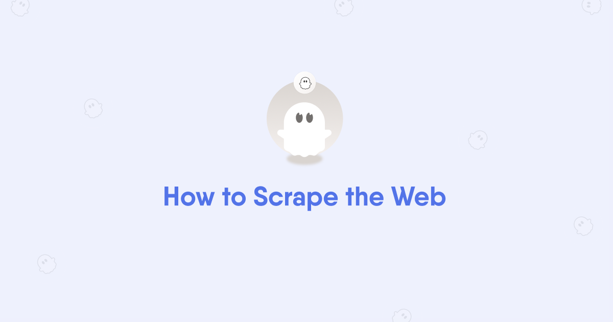 The Ultimate Beginner's Guide To Scraping The Web [Plus 5 User FAQs ...