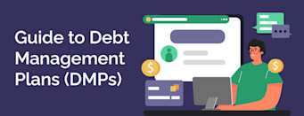 Guide to Debt Management Plans (DMPs)