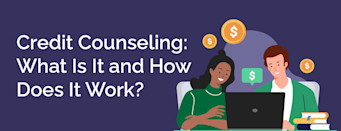 Credit Counseling: What Is It and How Does It Work?