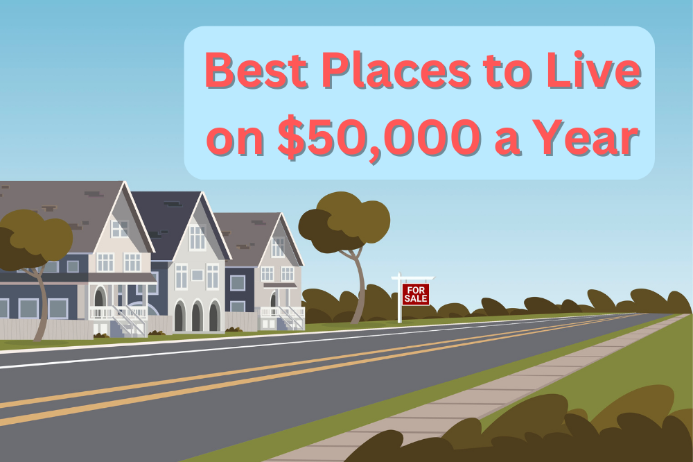 The Best Places to Live on $50,000 a Year