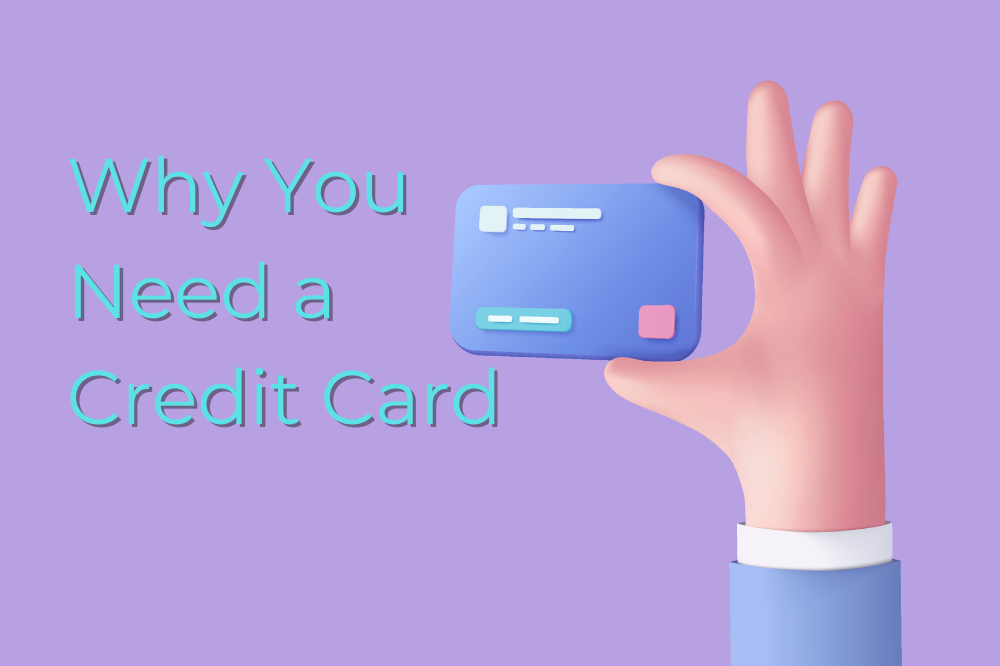 why-you-need-a-credit-card-and-you-do