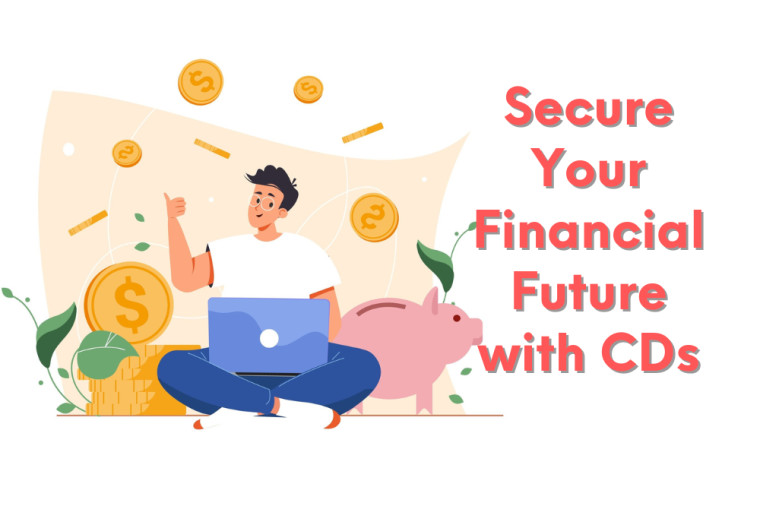 Lock it Down: How CDs Can Secure Your Financial Future 