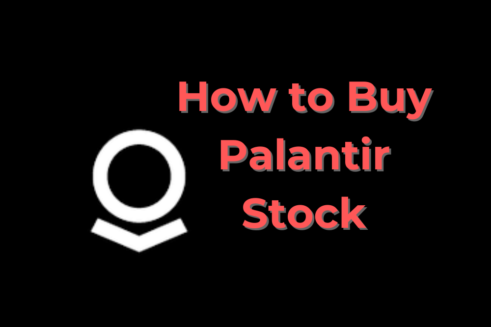 How To Buy Palantir Stock – See Into The Future