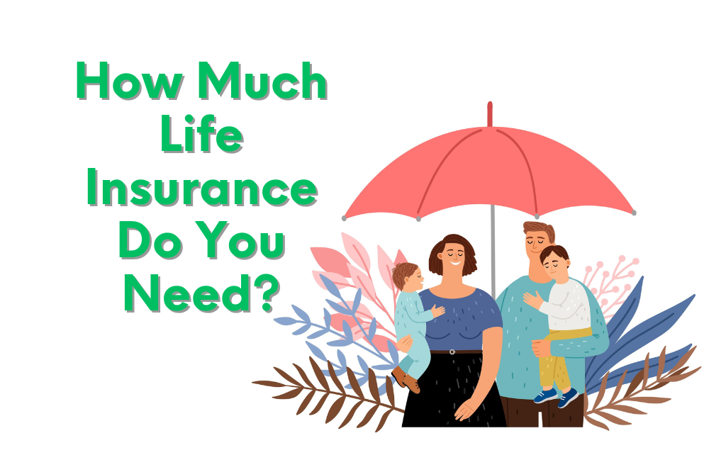 How Much Life Insurance Do You Need? (And You Do Need It)