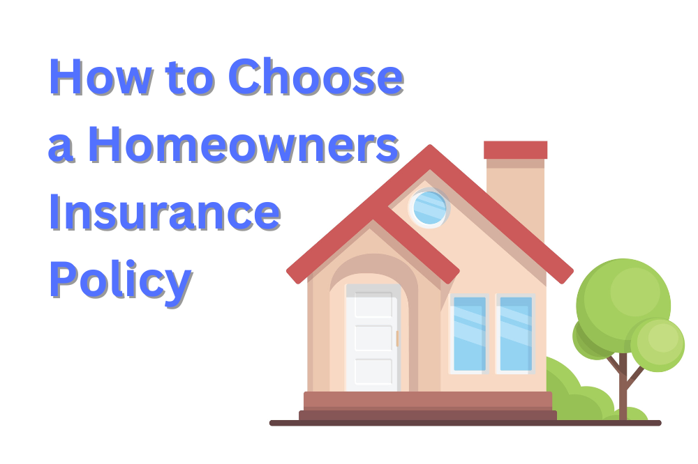 How To Choose A Homeowners Insurance Policy   How To Choose A Homeowners Insurance Policy 