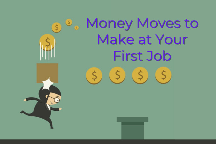 Money Moves to Make at Your First Full-Time Job