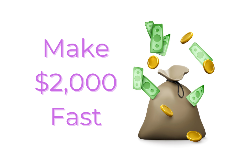 How to Make $2000 in 2 days 