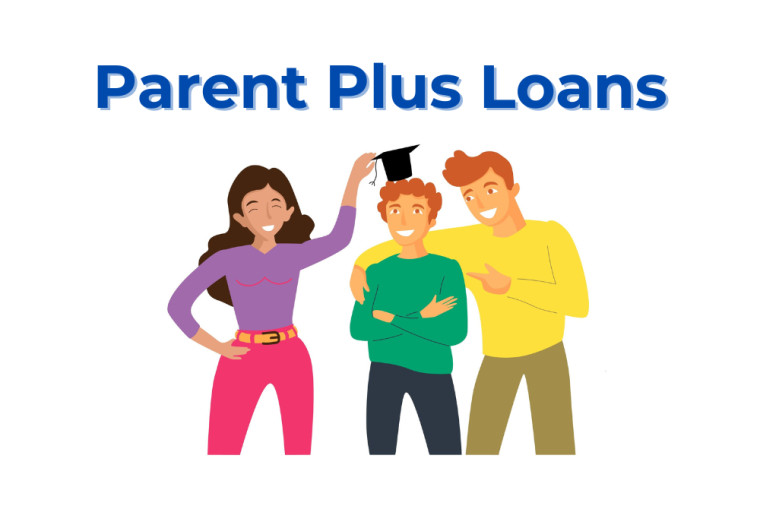 Parent Plus Loans: Everything You Need To Know