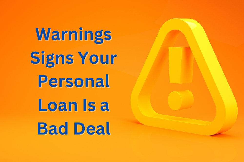 Five Warnings Signs Your Personal Loan Is A Bad Deal