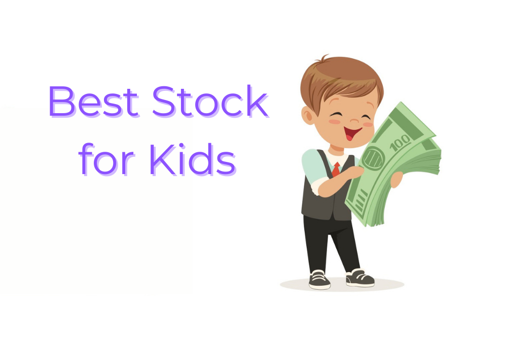 Best Stocks for Kids, 2023 – A Road to Independence