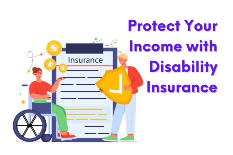 How to Protect Your Income with Disability Insurance