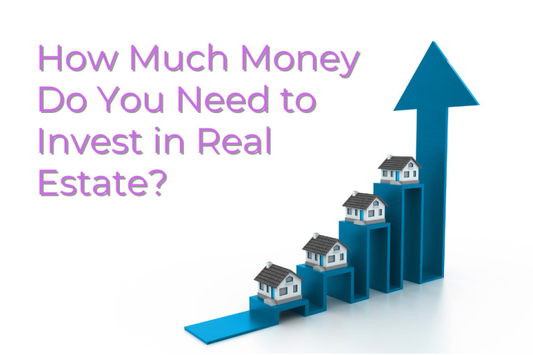 How Much Money Do You Need to Invest in Real Estate?