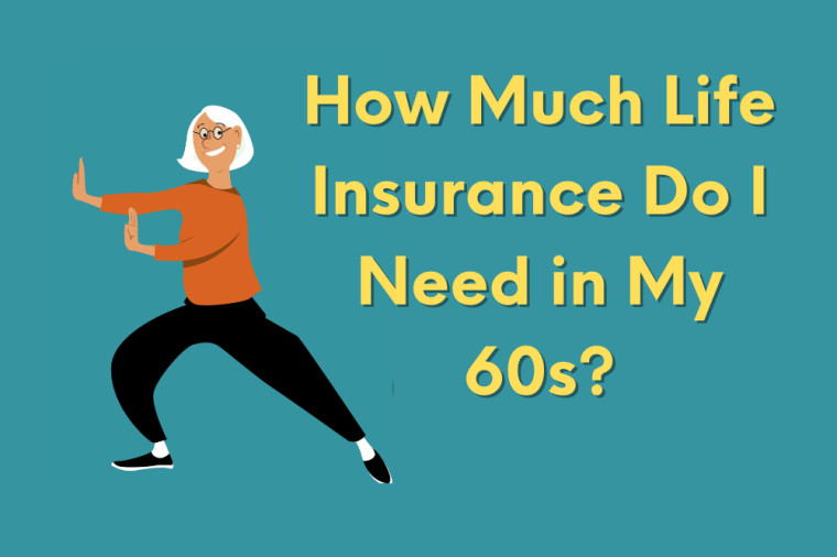 How Much Life Insurance Do I Need in My 60s?