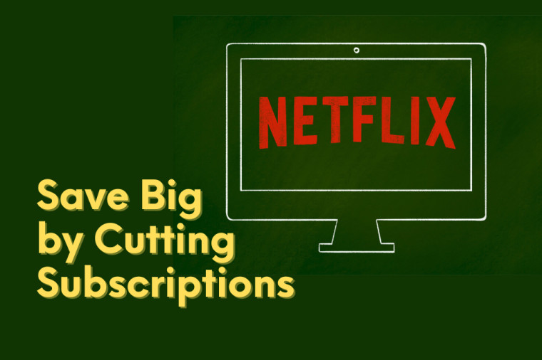How to Save Big by Cutting Subscriptions You Don't Use