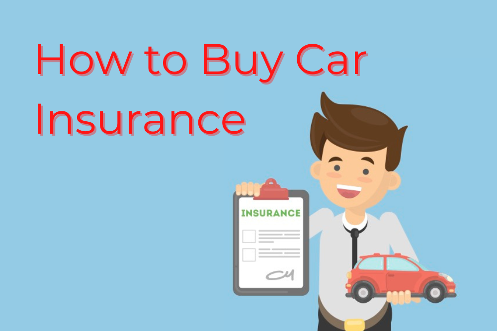 How to Buy Car Insurance – Your Guide to Everything You Need