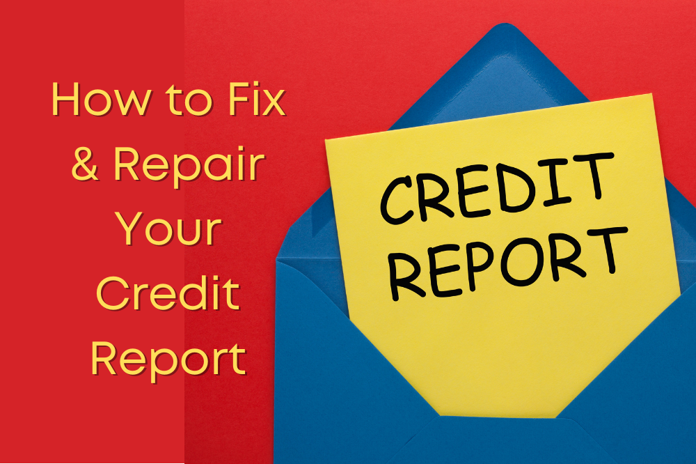 How To Fight An Error On Your Credit Report And Fix Your Credit