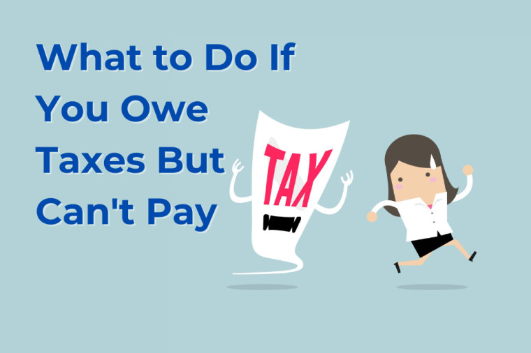 What to Do if You Owe Taxes But Can’t Pay