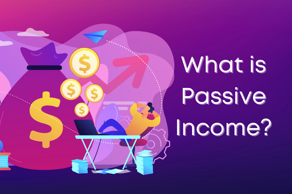 What Is Passive Income and How to Earn It?