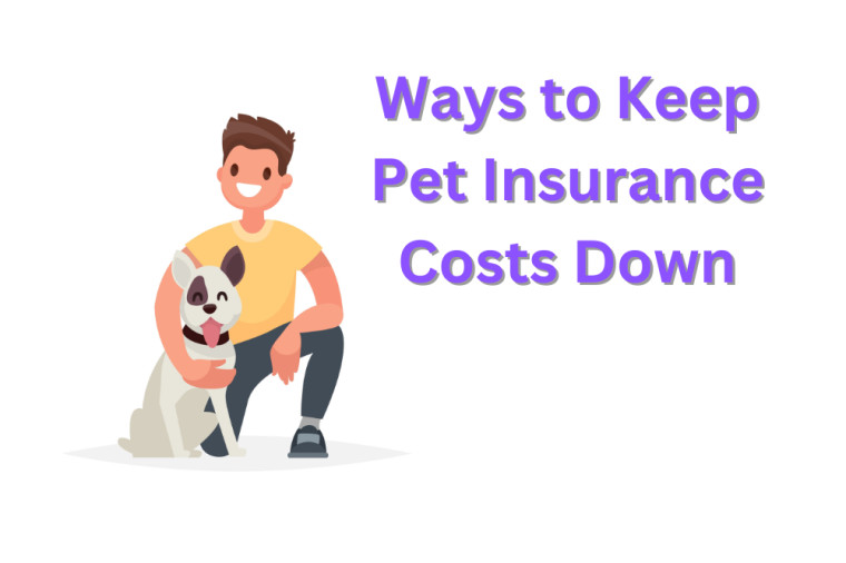 10 Ways To Keep Pet Insurance Costs Down