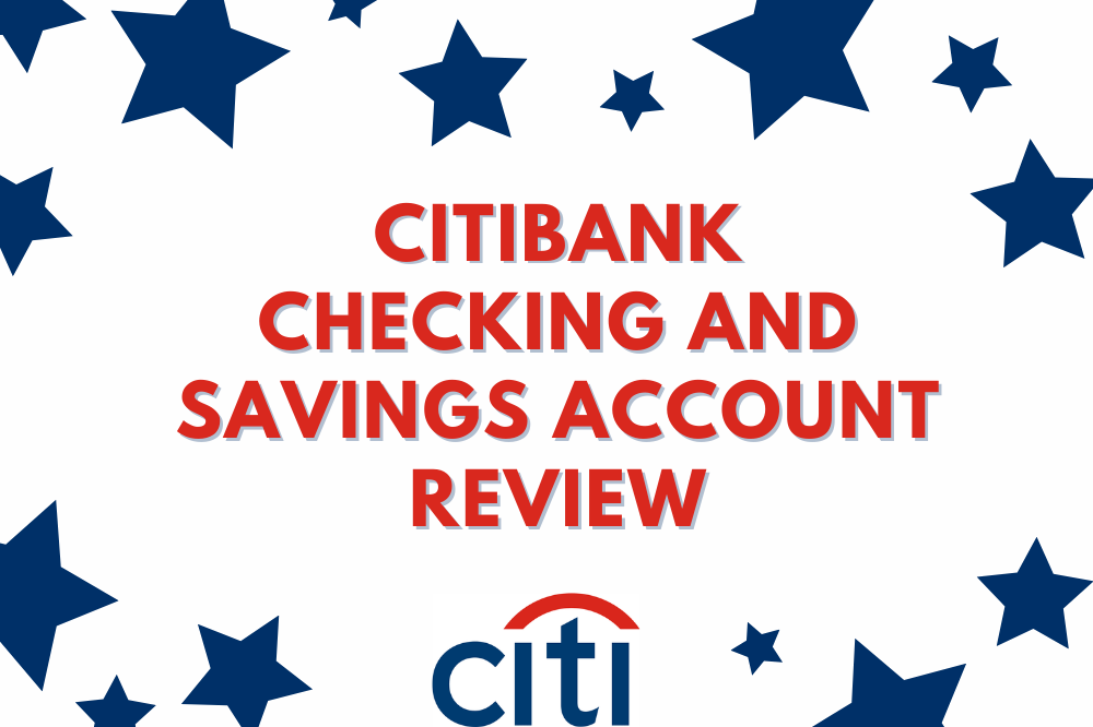 Citibank Checking and Savings Account Review, 2024