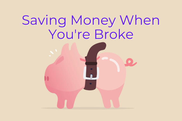 How to Save Money When You Are Broke