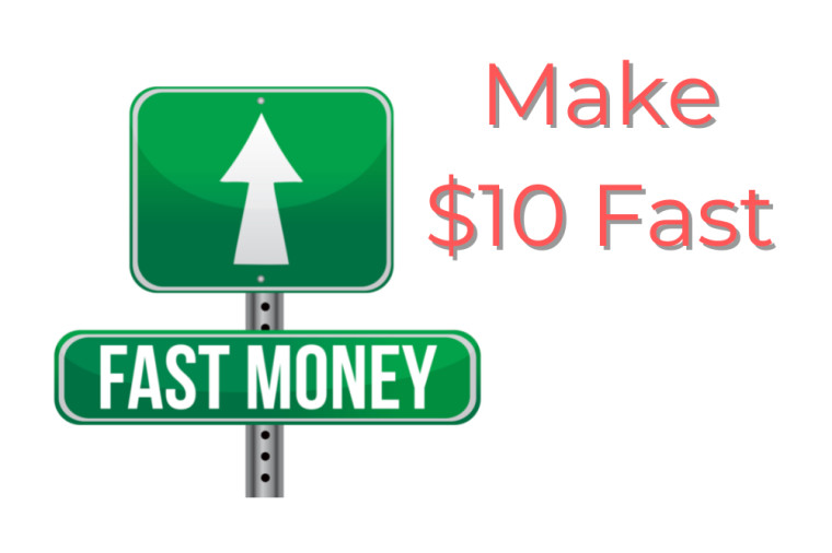 How to Make $10 Fast – Let the Internet Lead the Way