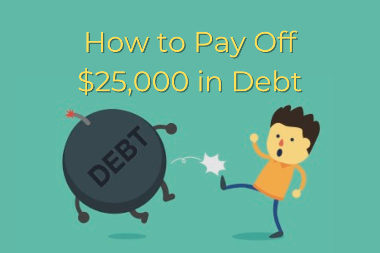7 Realistic Strategies to Pay Off $25,000 in Debt
