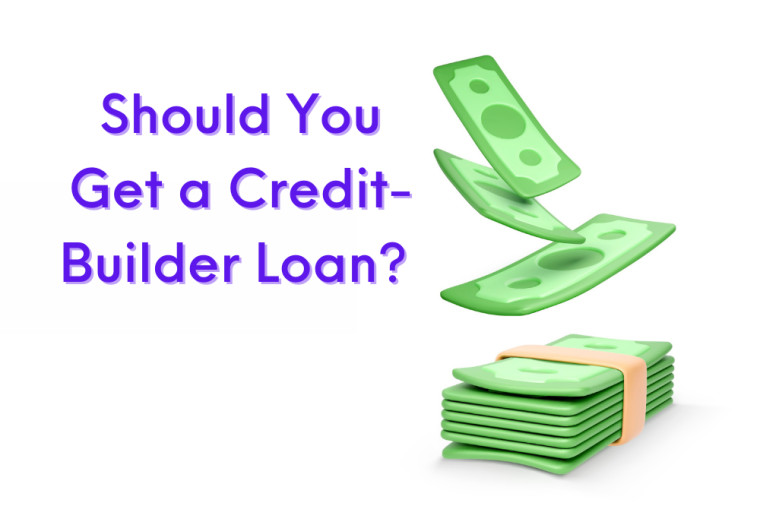 Should You Get a Credit Builder Loan?