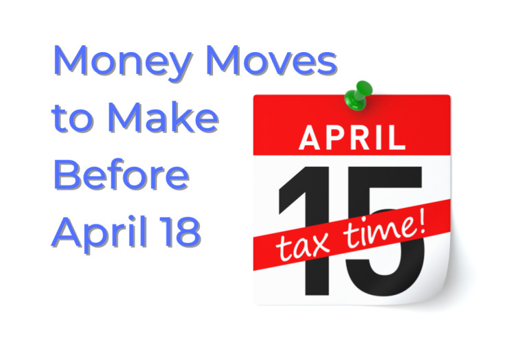Money Moves to Make Before April 15