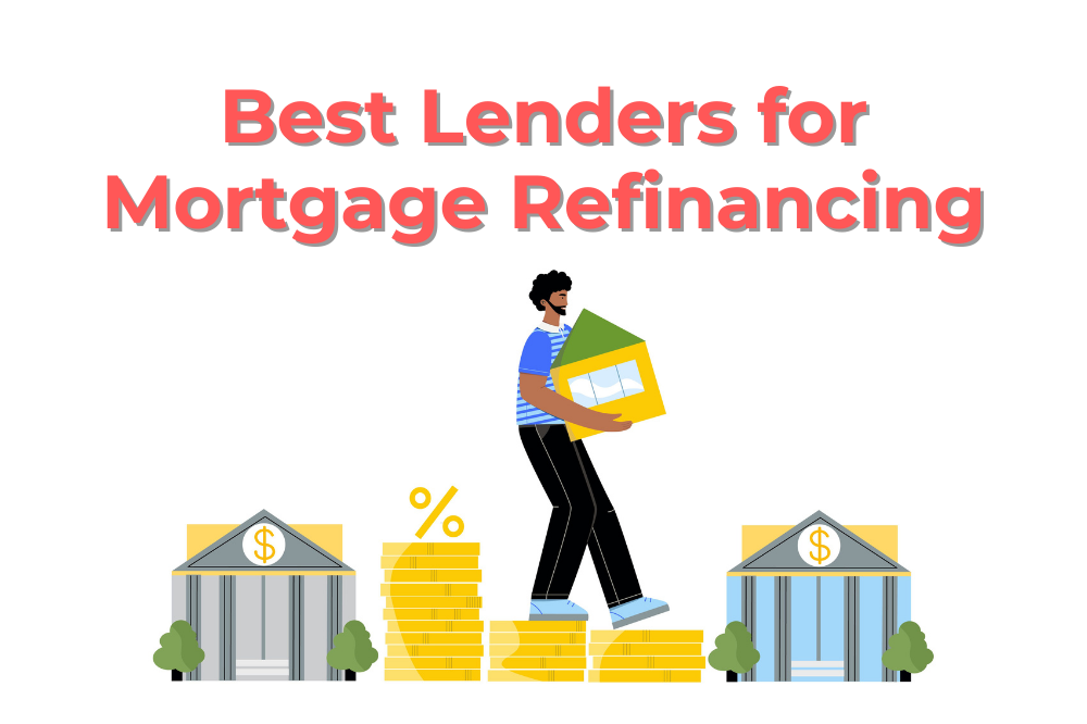 Best Lenders For Refinancing Your Mortgage