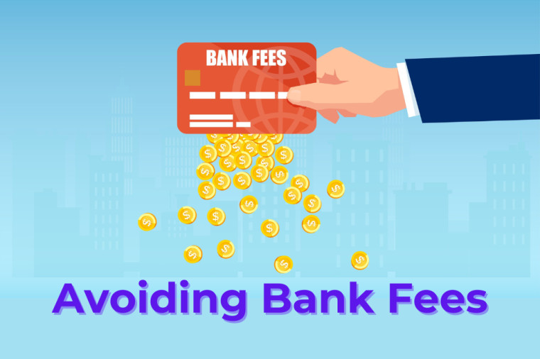 Bank Fees Be Gone: Ways to Keep Your Earn-Earned Money