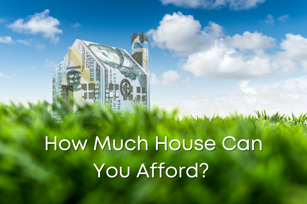 How Much House Can I Afford? Read This Guide