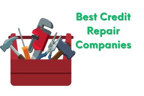 Best Credit Repair Companies – Boost Your Credit Score