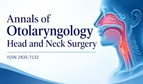 Annals of Otolaryngology Head and Neck Surgery (ISSN 2835-7132)