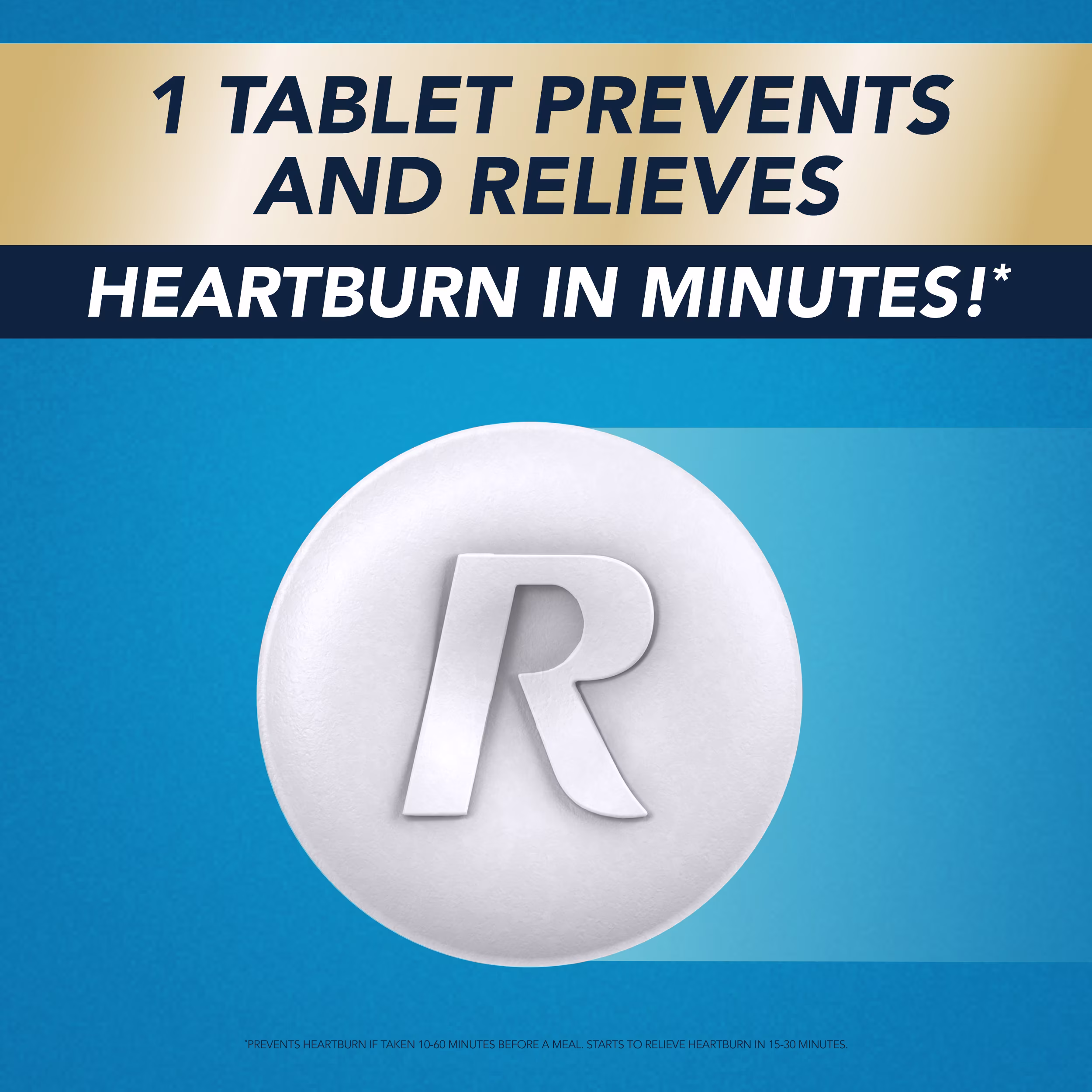 White tablet with R logo on blue background. Text reads 1 tablet prevents and relieves heartburn in minutes.