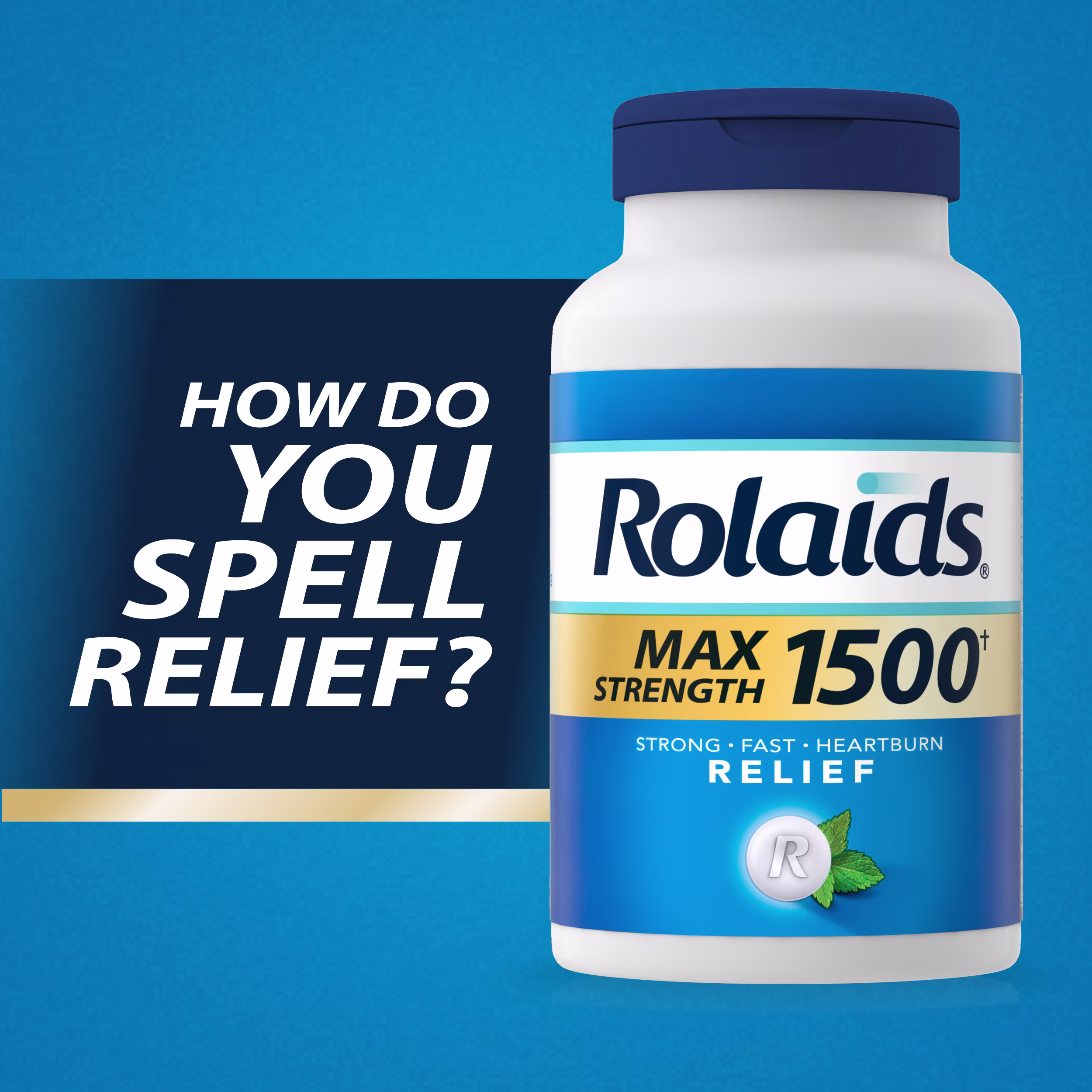 Rolaids Max Strength 1500 antacid bottle on blue background with text How Do You Spell Relief?
