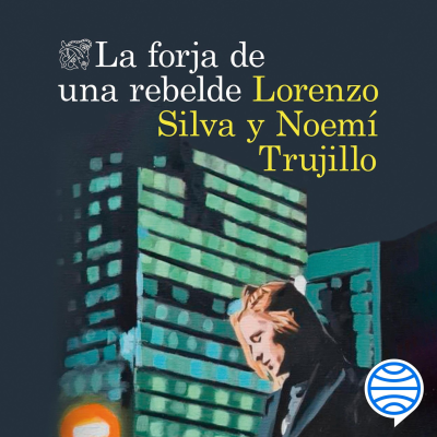 Lorenzo Silva, La forja de una rebelde