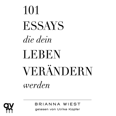 101 Essays, die dein Leben verändern werden