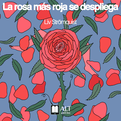 La rosa más roja se despliega