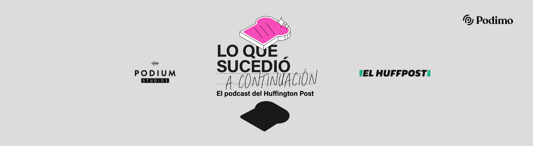 'Lo que sucedió a continuación' es un podcast de Podimo, el HuffPost y Podium Studios