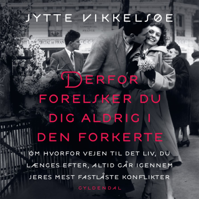 Derfor forelsker du dig aldrig i den forkerte