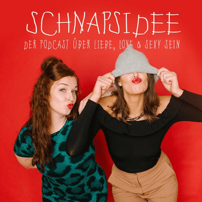 Schnapsidee - der Podcast über Liebe, Love & sexy sein