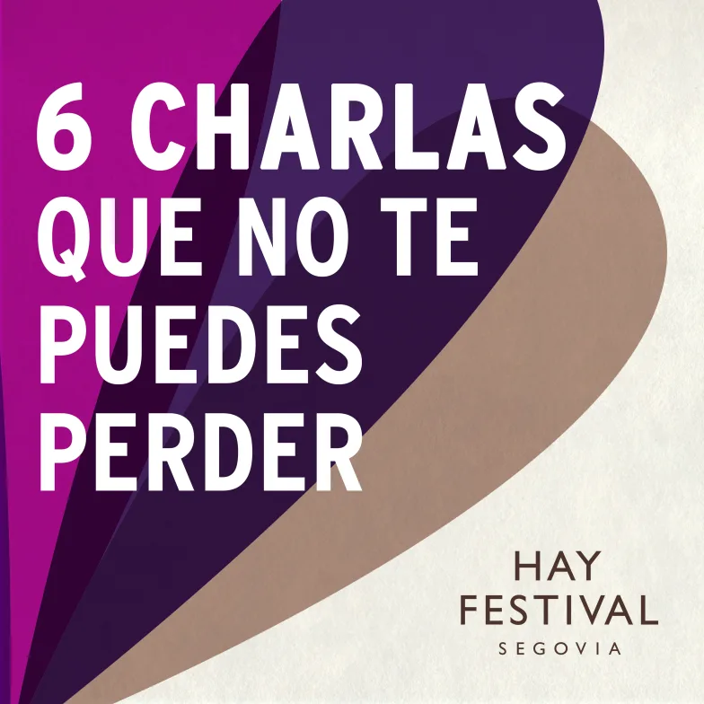 Enjoy six wonderful conversations with the HAY FESTIVAL Segovia Podimo Talks