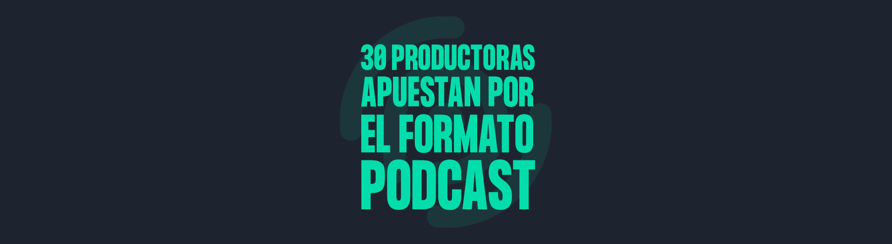 Cerca de 30 productoras de España y América Latina apuestan por el formato podcast para crear contenido de gran calidad a los usuarios