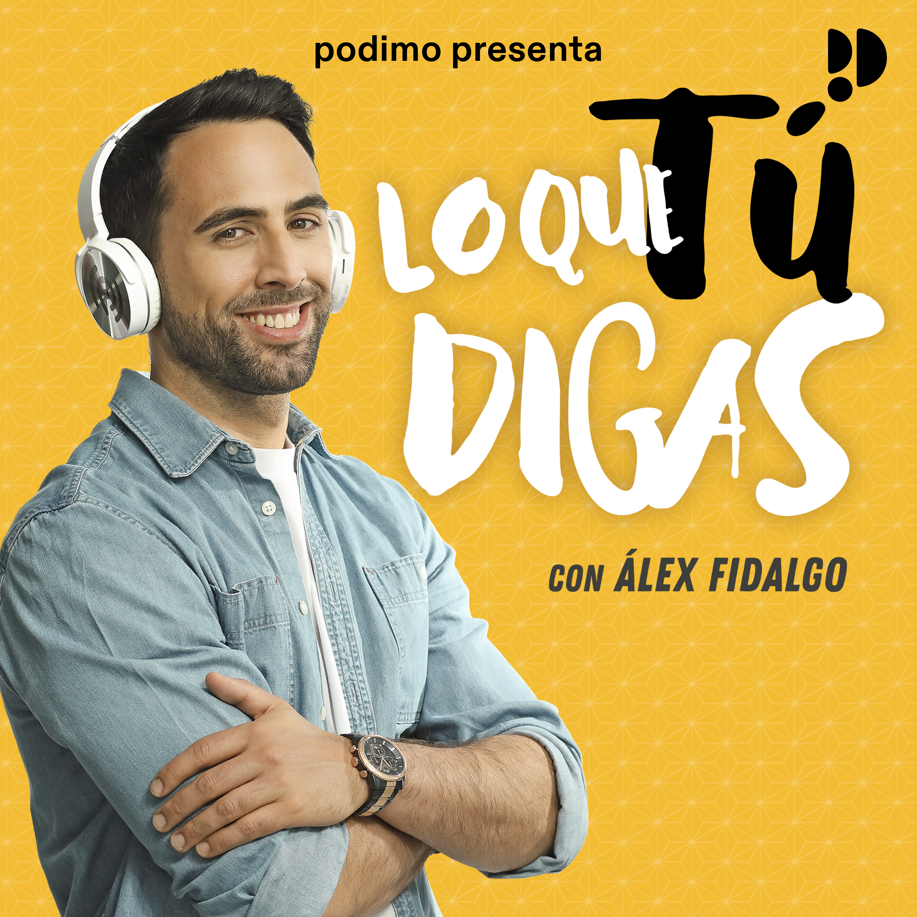 Lo que tú digas, con Álex Fidalgo