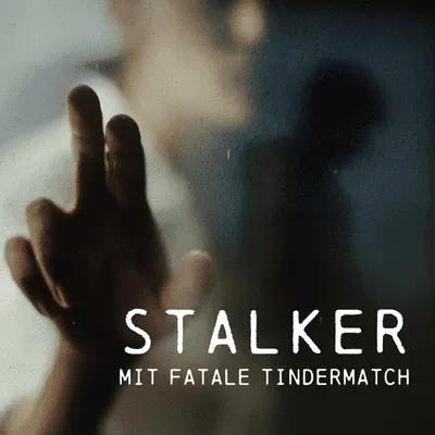 Stalker - mit fatale Tindermatch