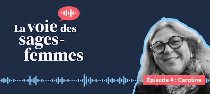 podcast la voie des sages-femmes episode 4 Caroline Combot