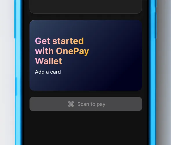 A phone prompting a customer to add a card to get started with OnePay Wallet.